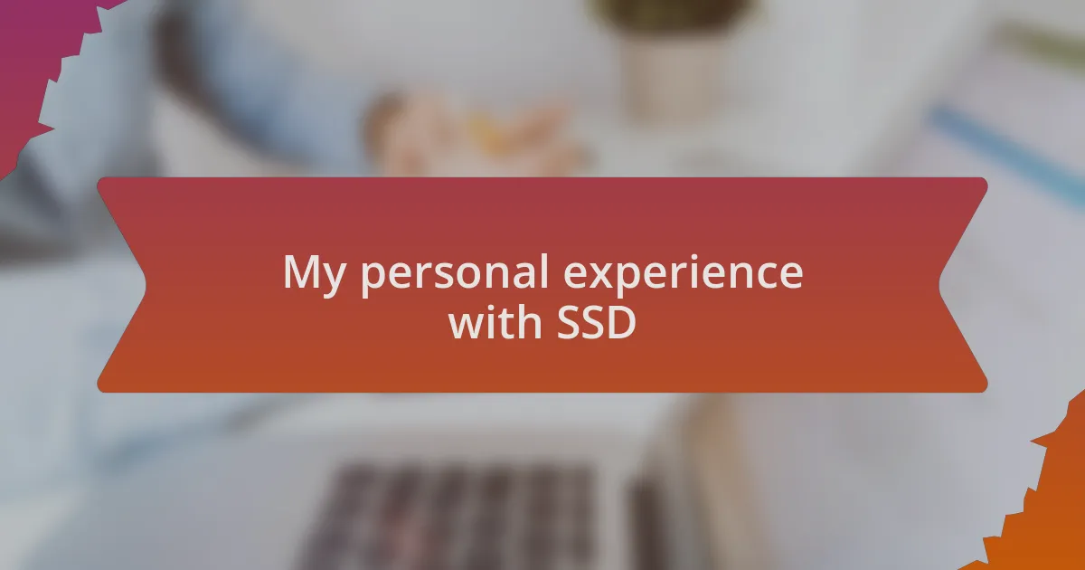 My personal experience with SSD
