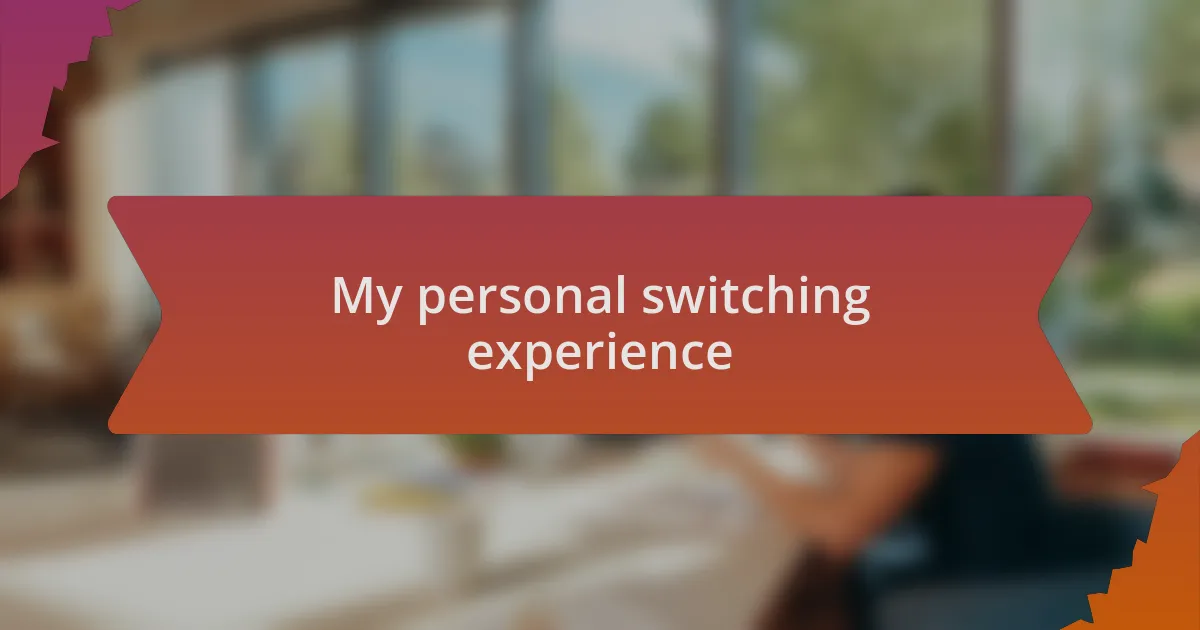 My personal switching experience