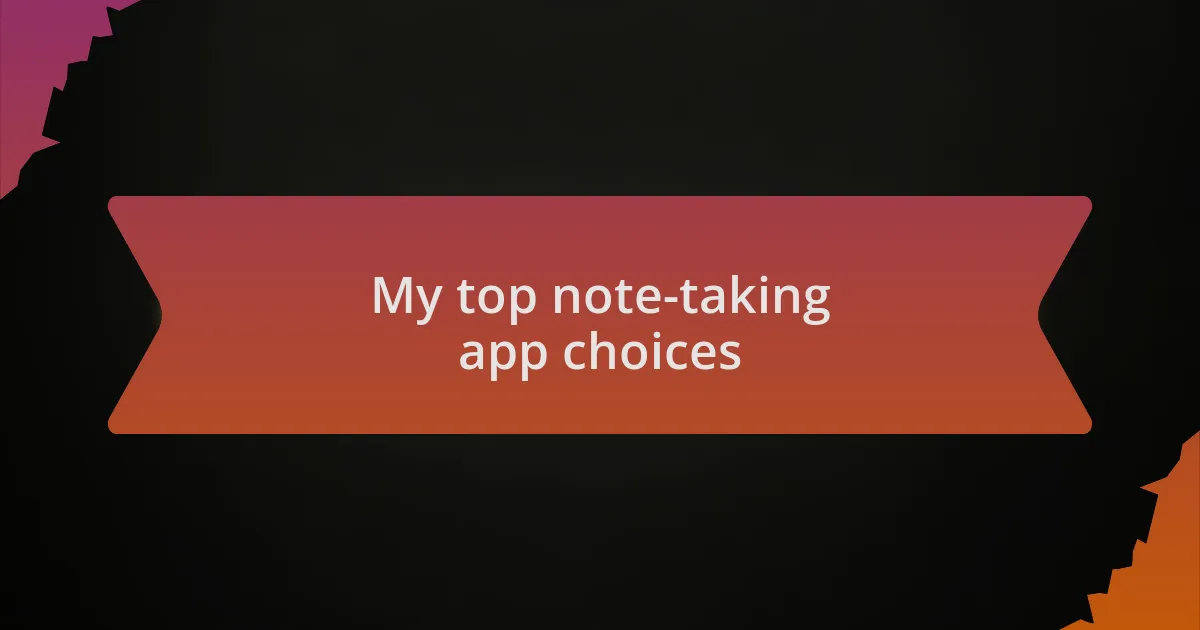 My top note-taking app choices