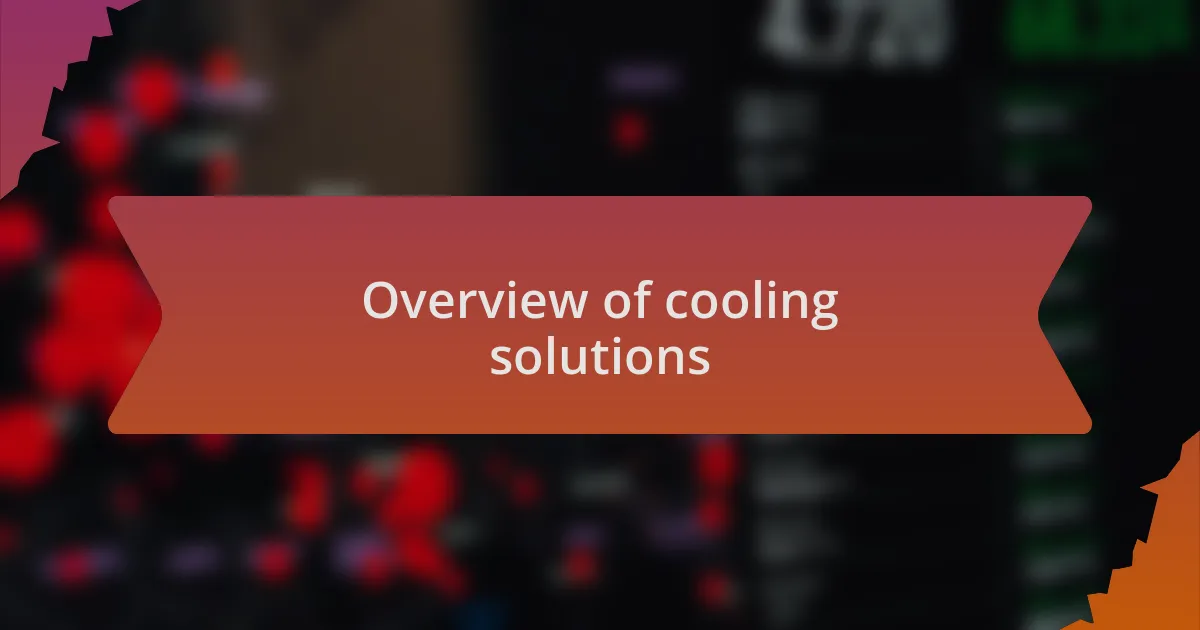 Overview of cooling solutions