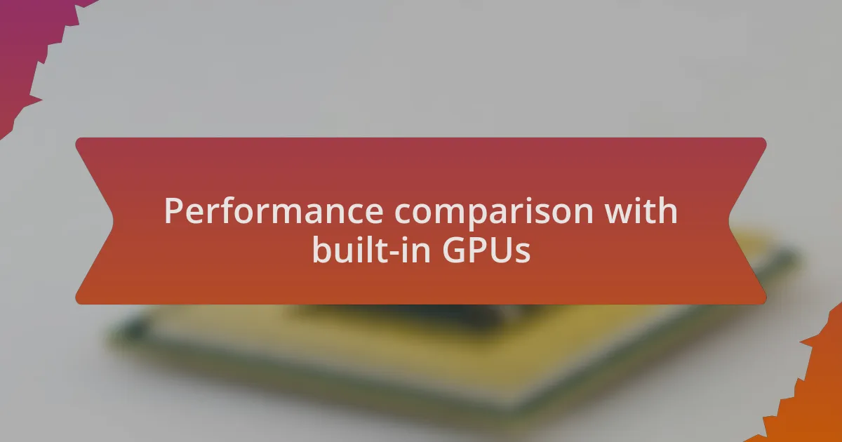 Performance comparison with built-in GPUs