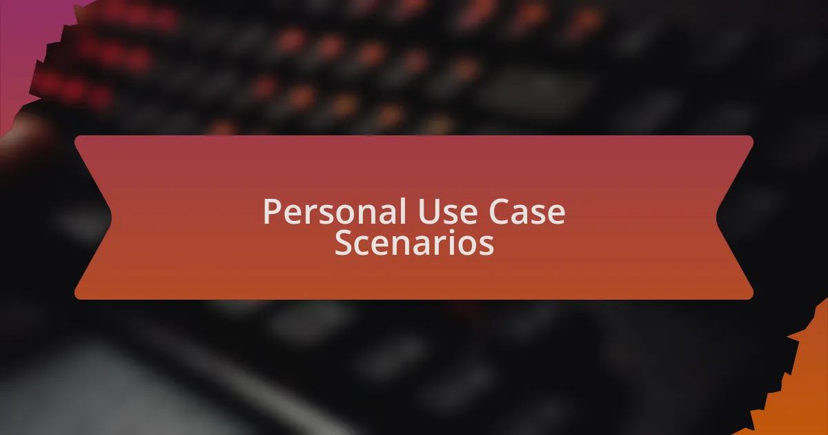 Personal Use Case Scenarios