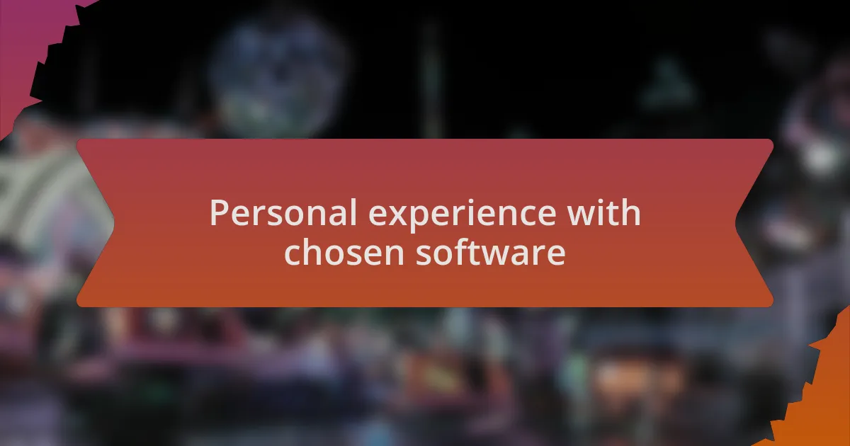 Personal experience with chosen software