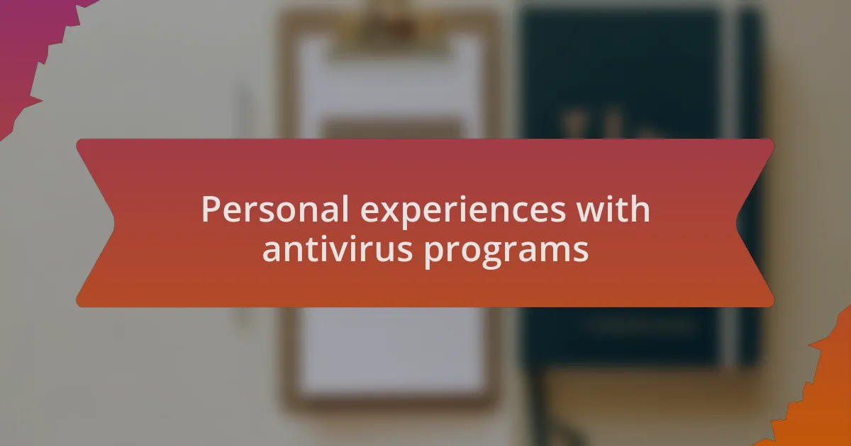 Personal experiences with antivirus programs
