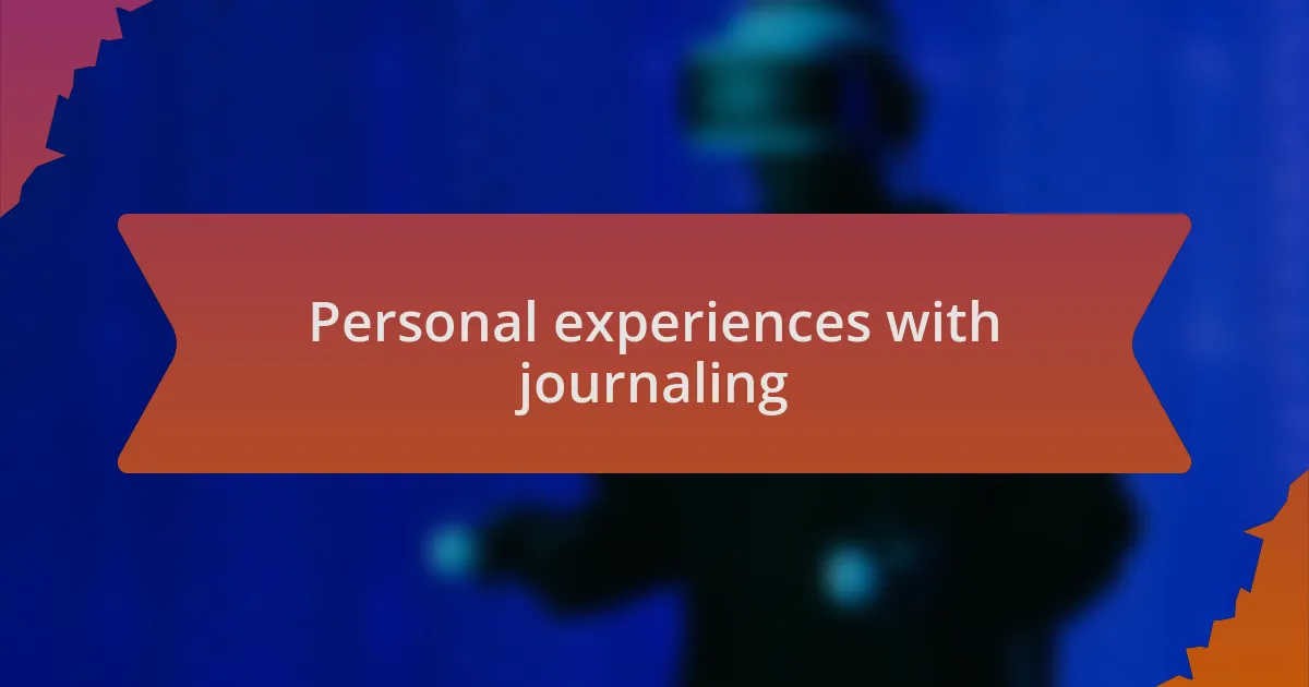 Personal experiences with journaling