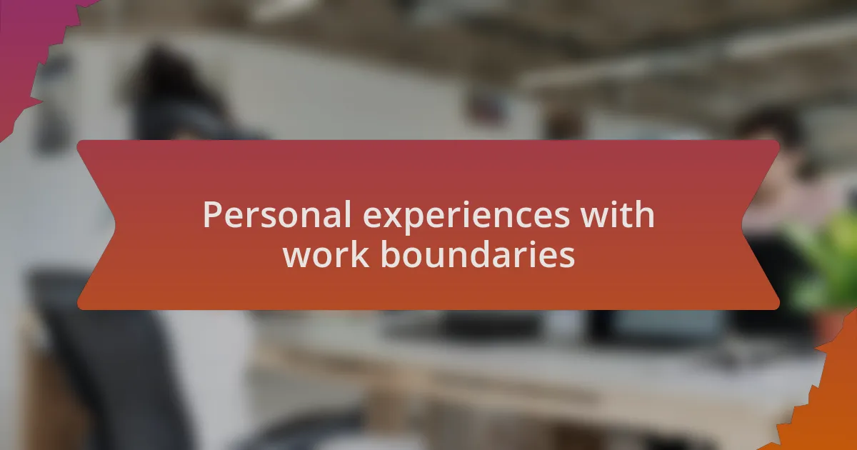 Personal experiences with work boundaries