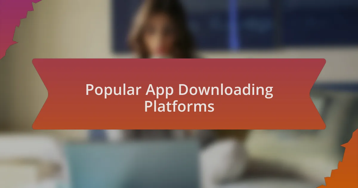 Popular App Downloading Platforms