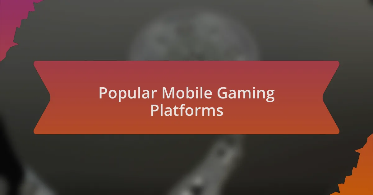 Popular Mobile Gaming Platforms