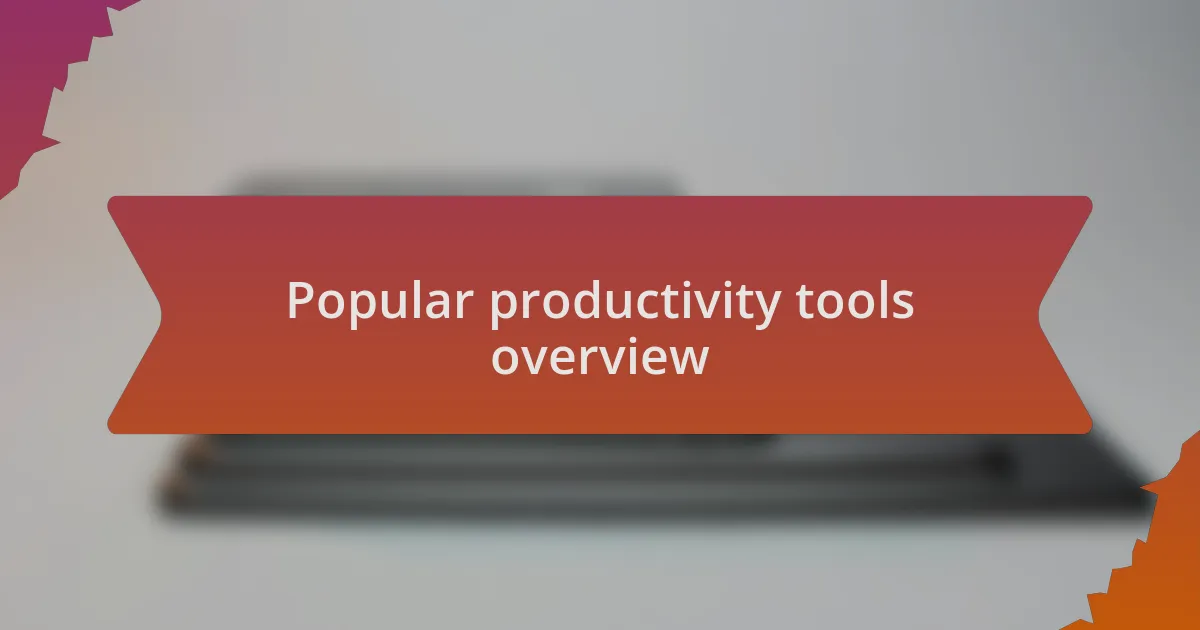 Popular productivity tools overview