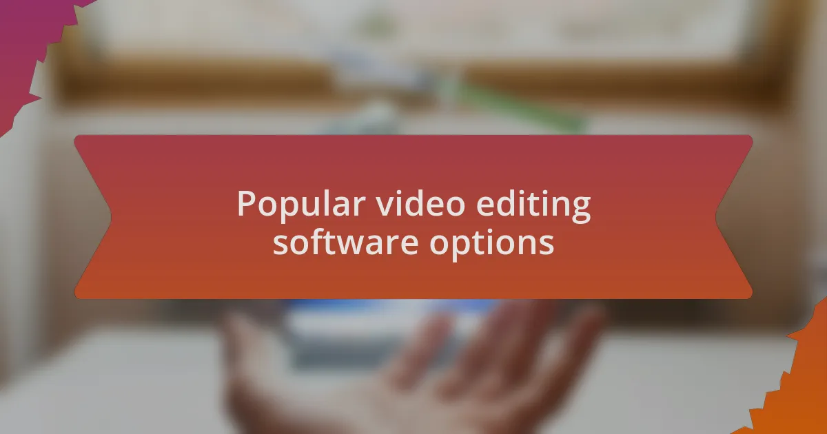 Popular video editing software options
