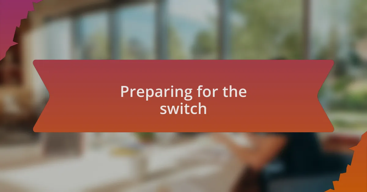 Preparing for the switch