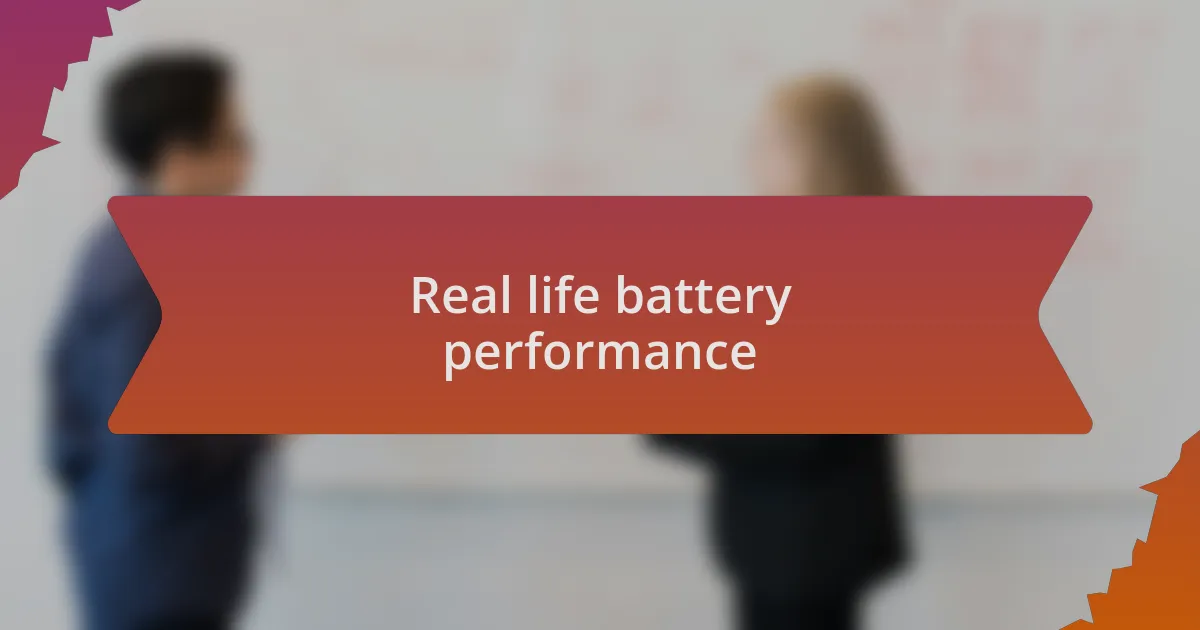 Real life battery performance