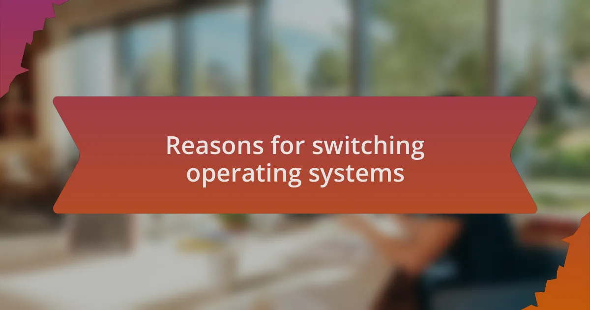 Reasons for switching operating systems