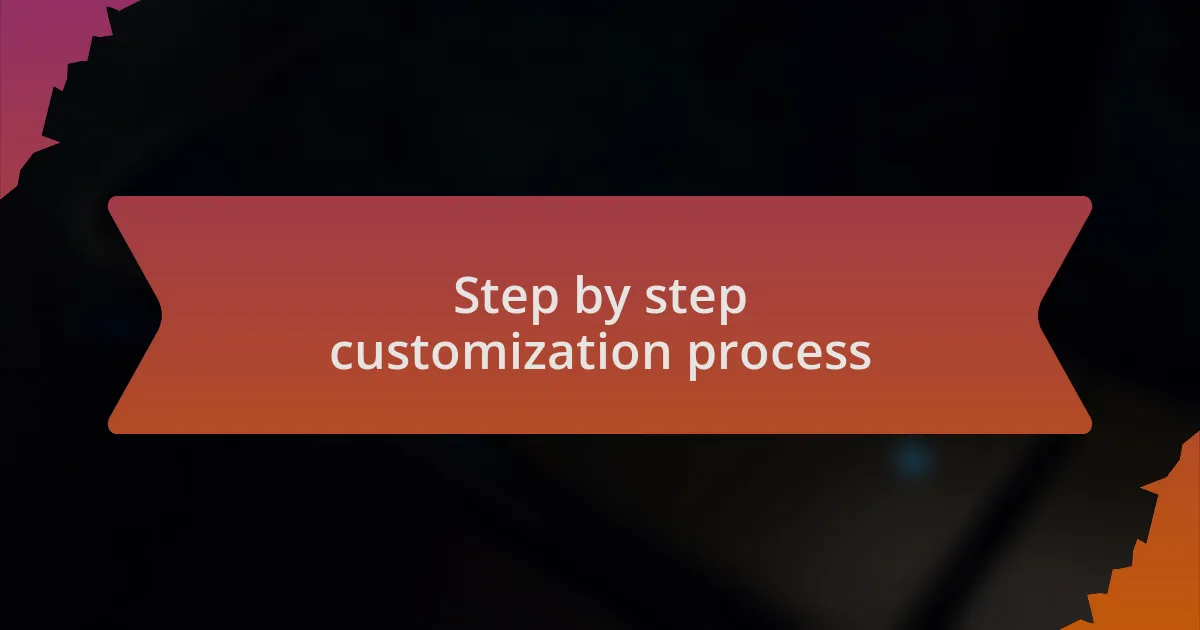 Step by step customization process