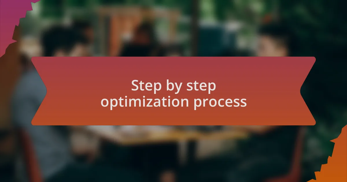 Step by step optimization process