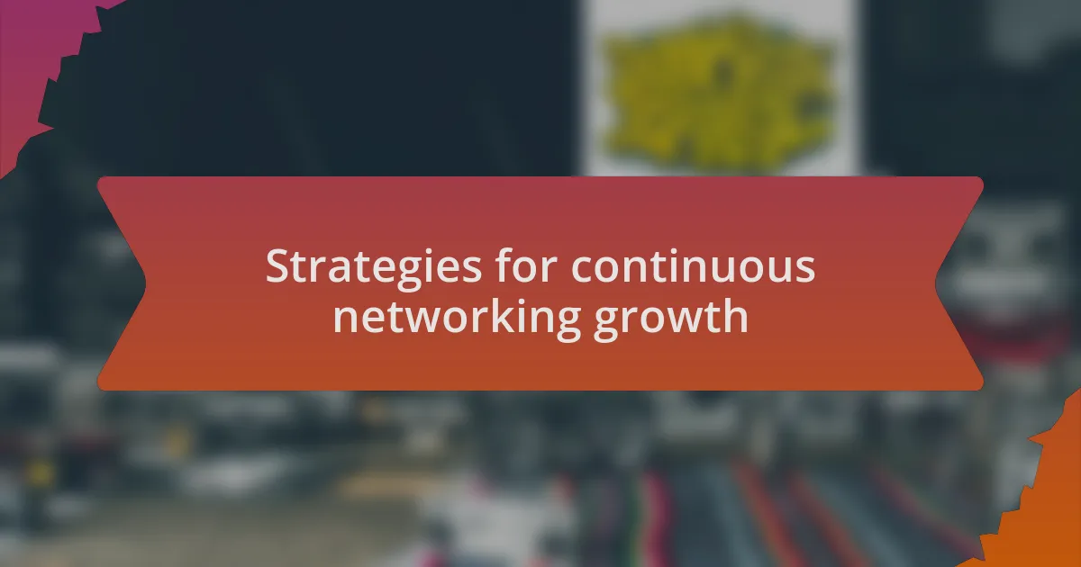Strategies for continuous networking growth