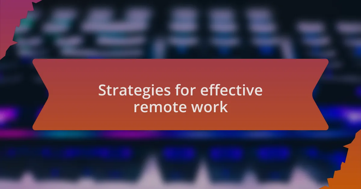 Strategies for effective remote work