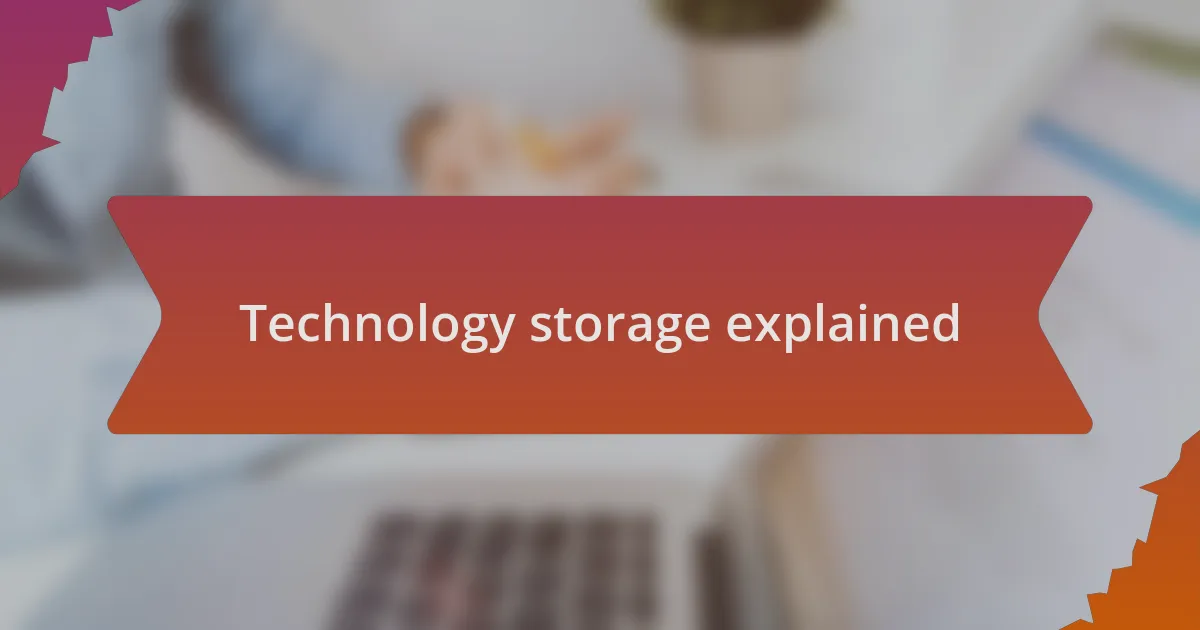 Technology storage explained