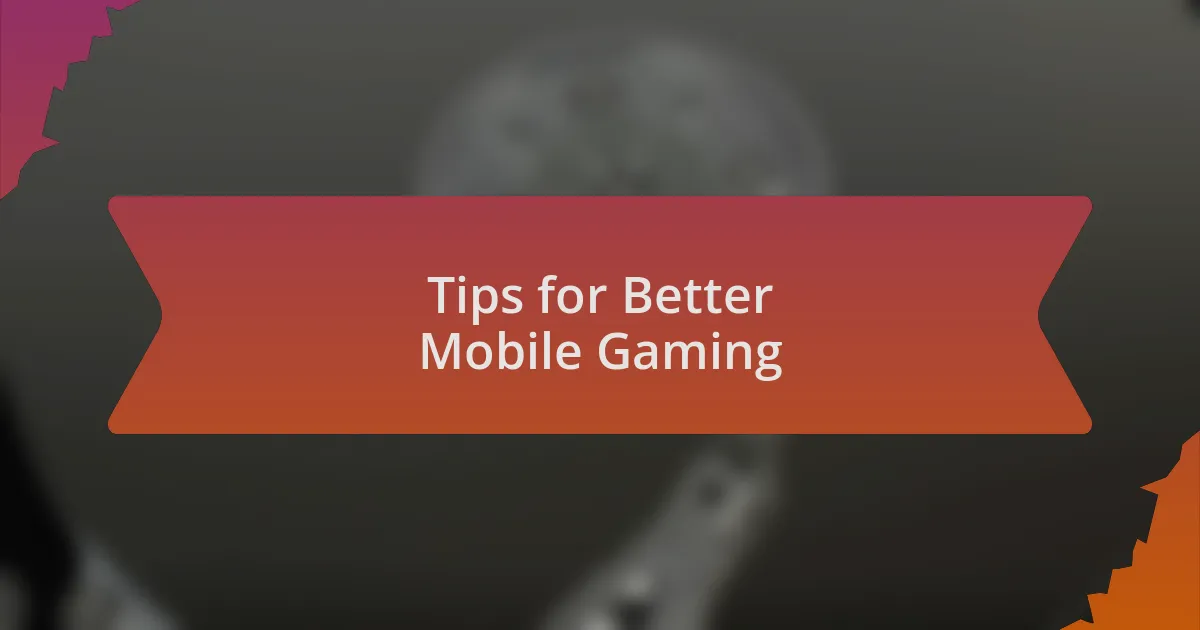 Tips for Better Mobile Gaming