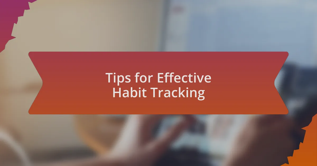 Tips for Effective Habit Tracking
