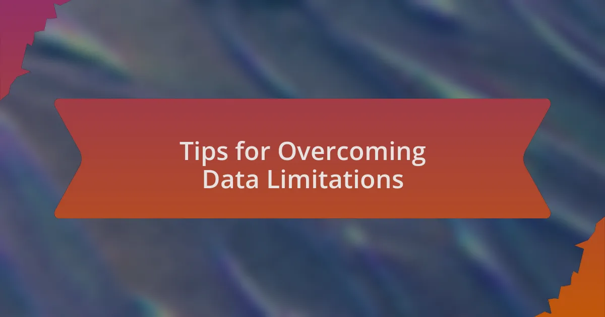 Tips for Overcoming Data Limitations