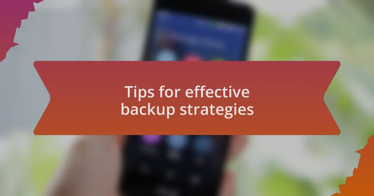 Tips for effective backup strategies