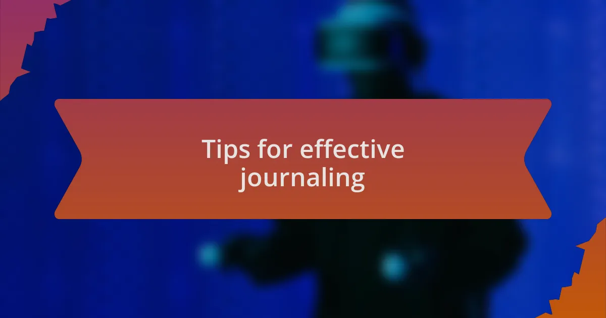 Tips for effective journaling