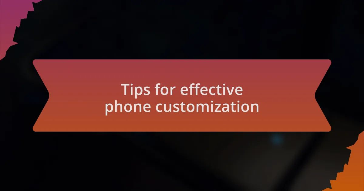 Tips for effective phone customization
