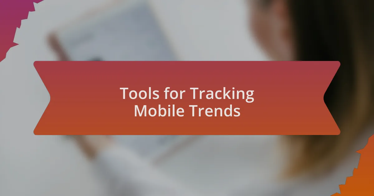 Tools for Tracking Mobile Trends