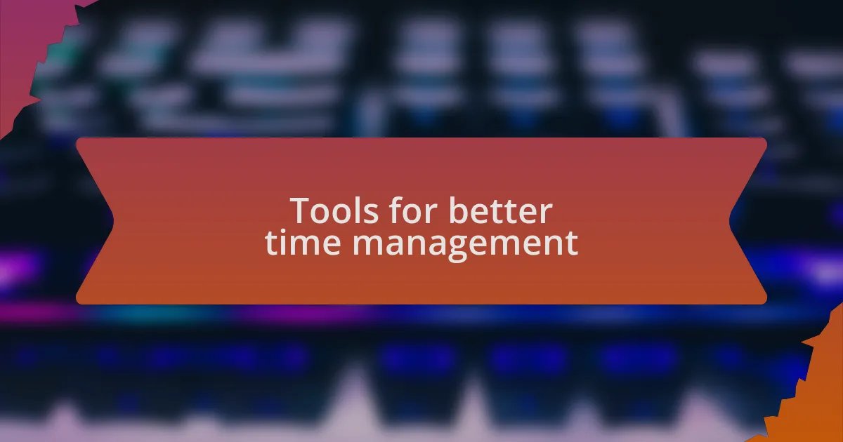 Tools for better time management