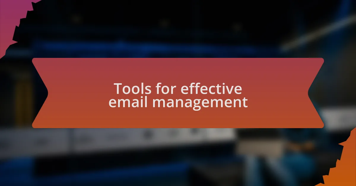 Tools for effective email management