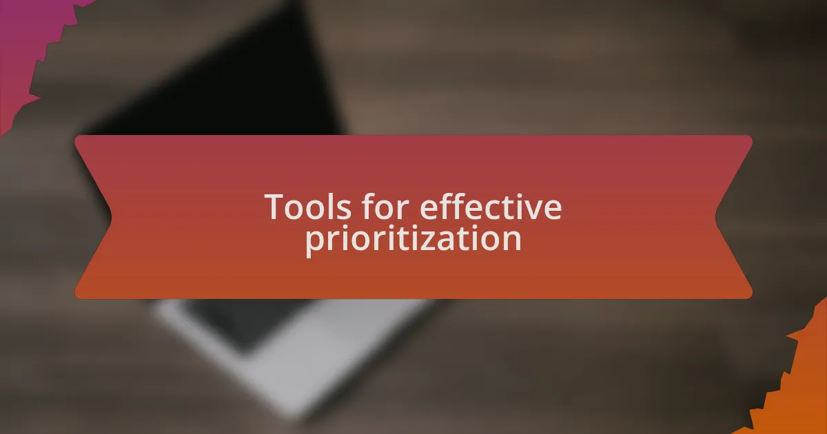 Tools for effective prioritization