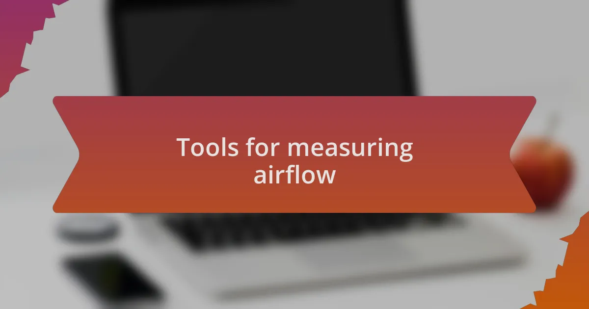 Tools for measuring airflow