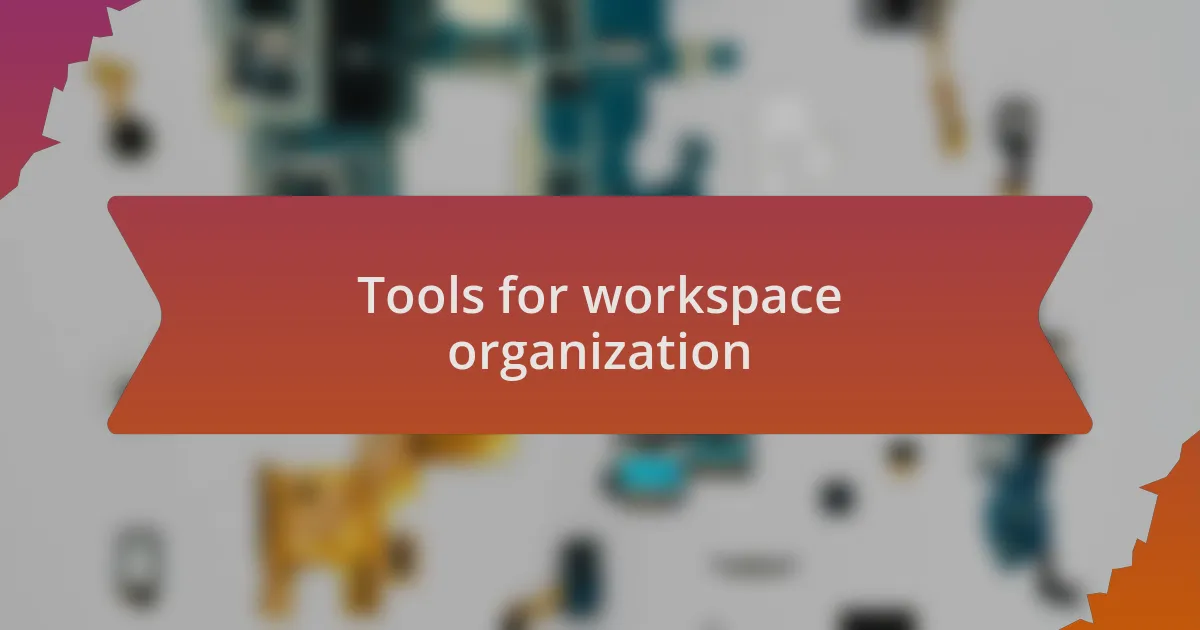 Tools for workspace organization