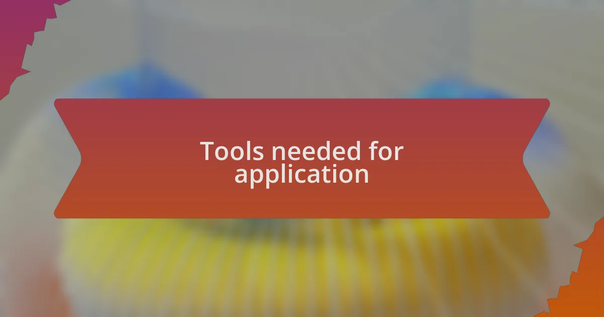 Tools needed for application