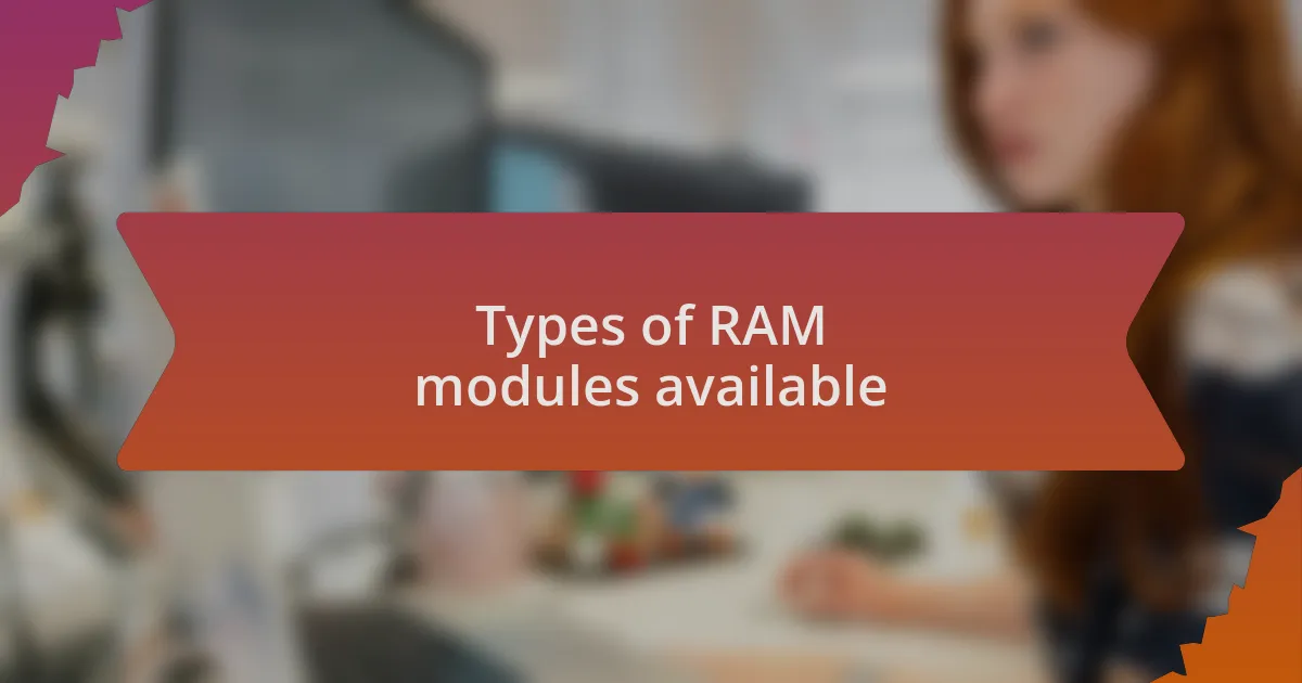 Types of RAM modules available