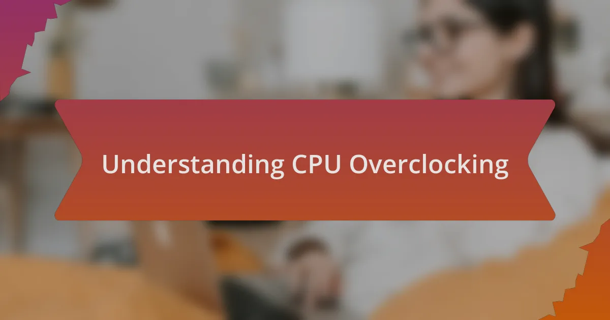 Understanding CPU Overclocking