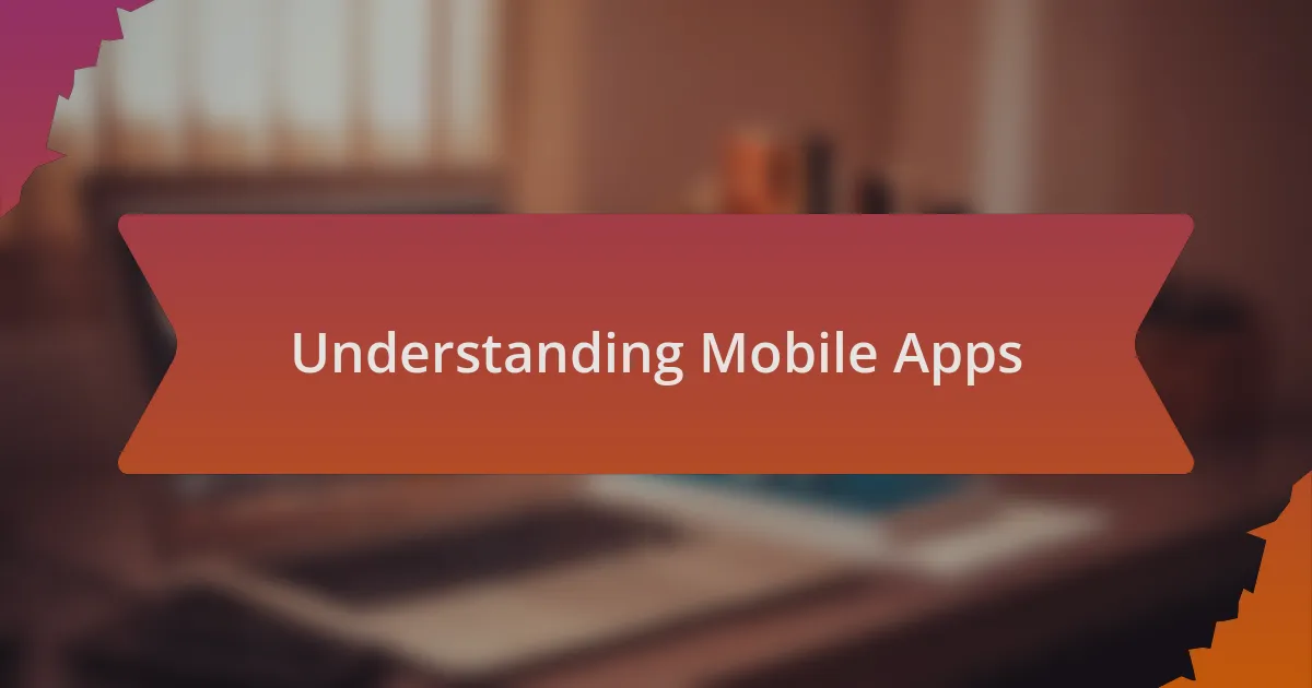 Understanding Mobile Apps