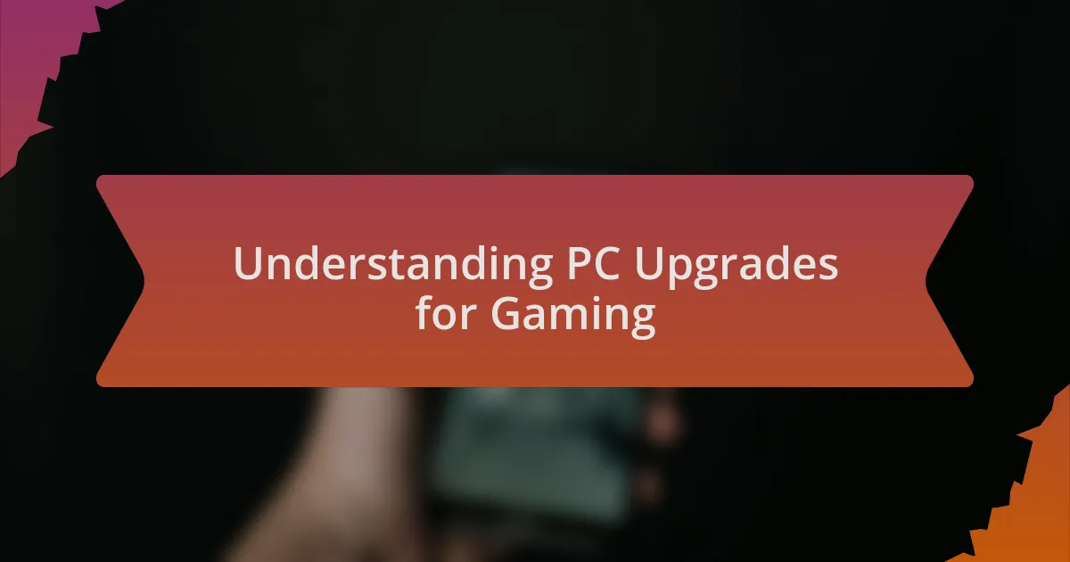 Understanding PC Upgrades for Gaming