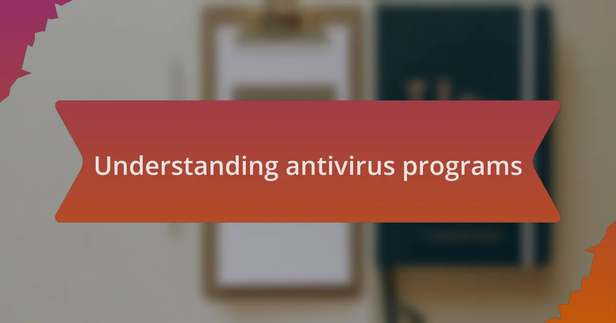 Understanding antivirus programs