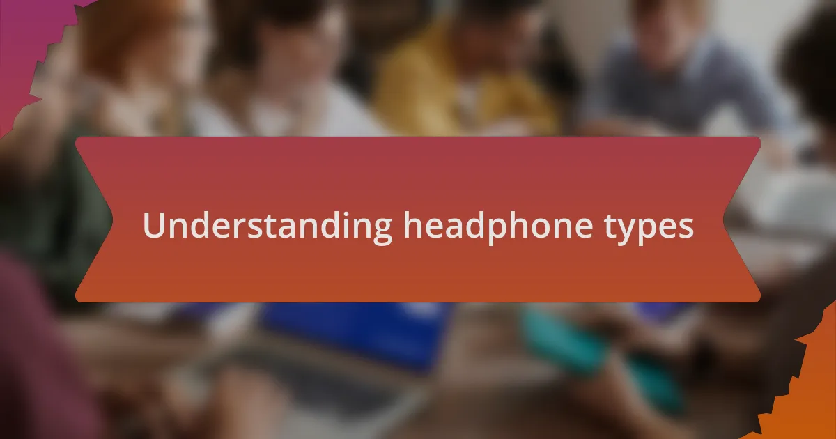 Understanding headphone types