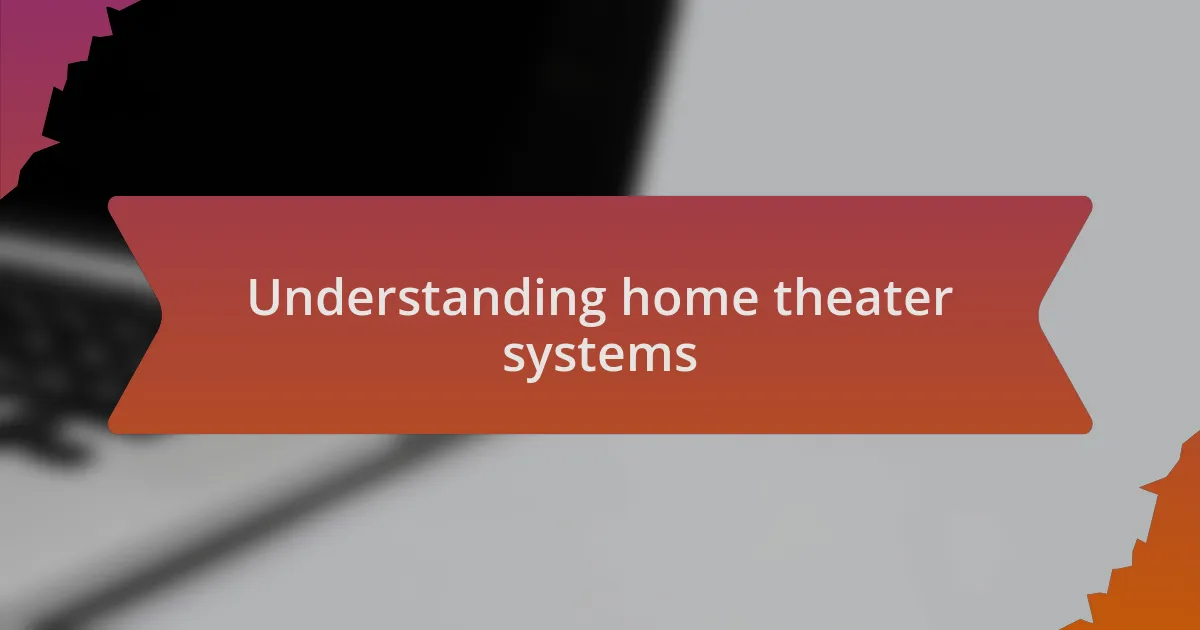 Understanding home theater systems