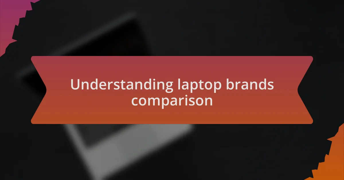 Understanding laptop brands comparison