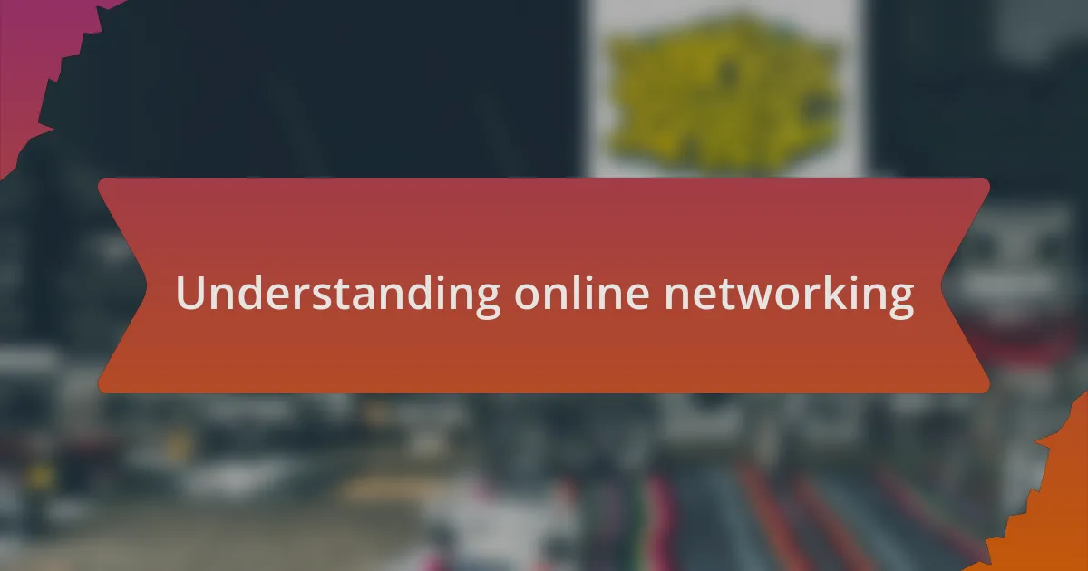Understanding online networking