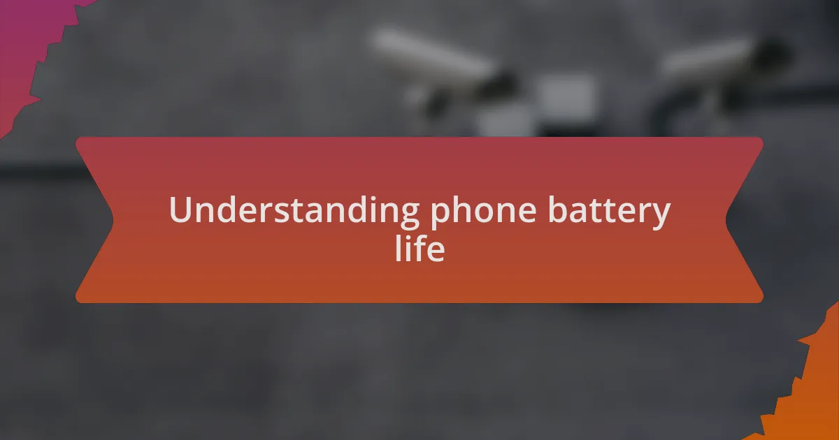 Understanding phone battery life