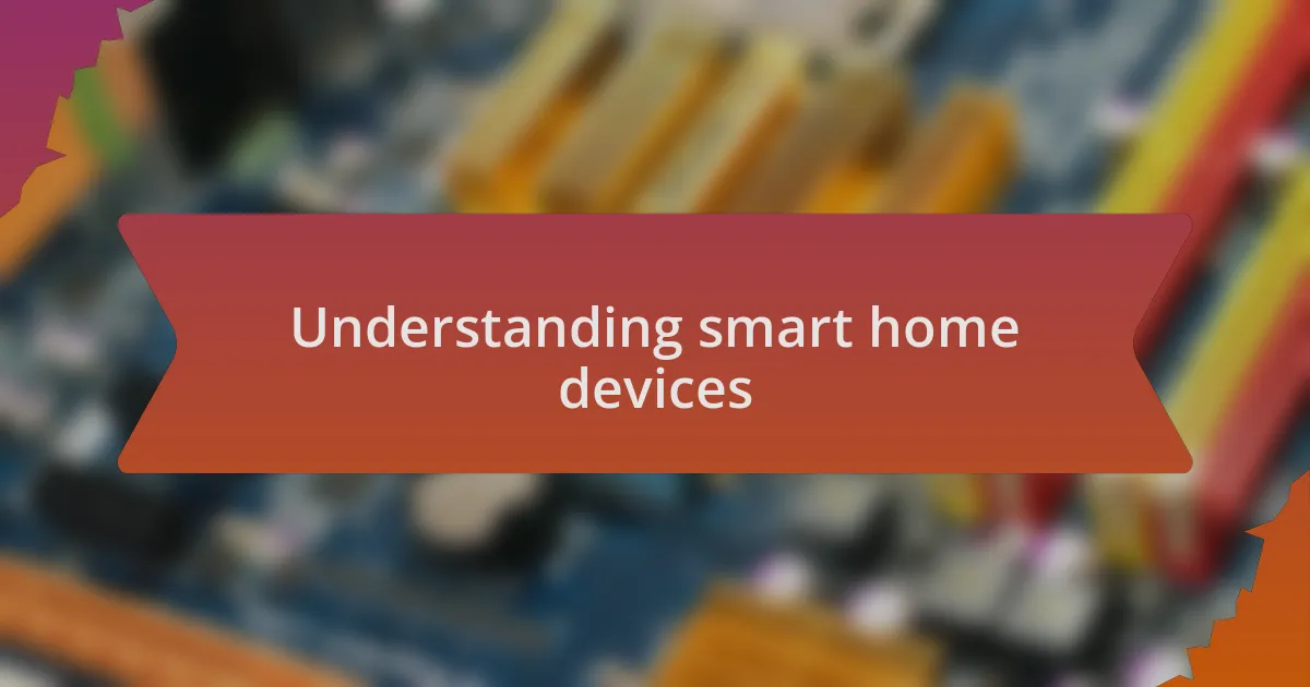 Understanding smart home devices
