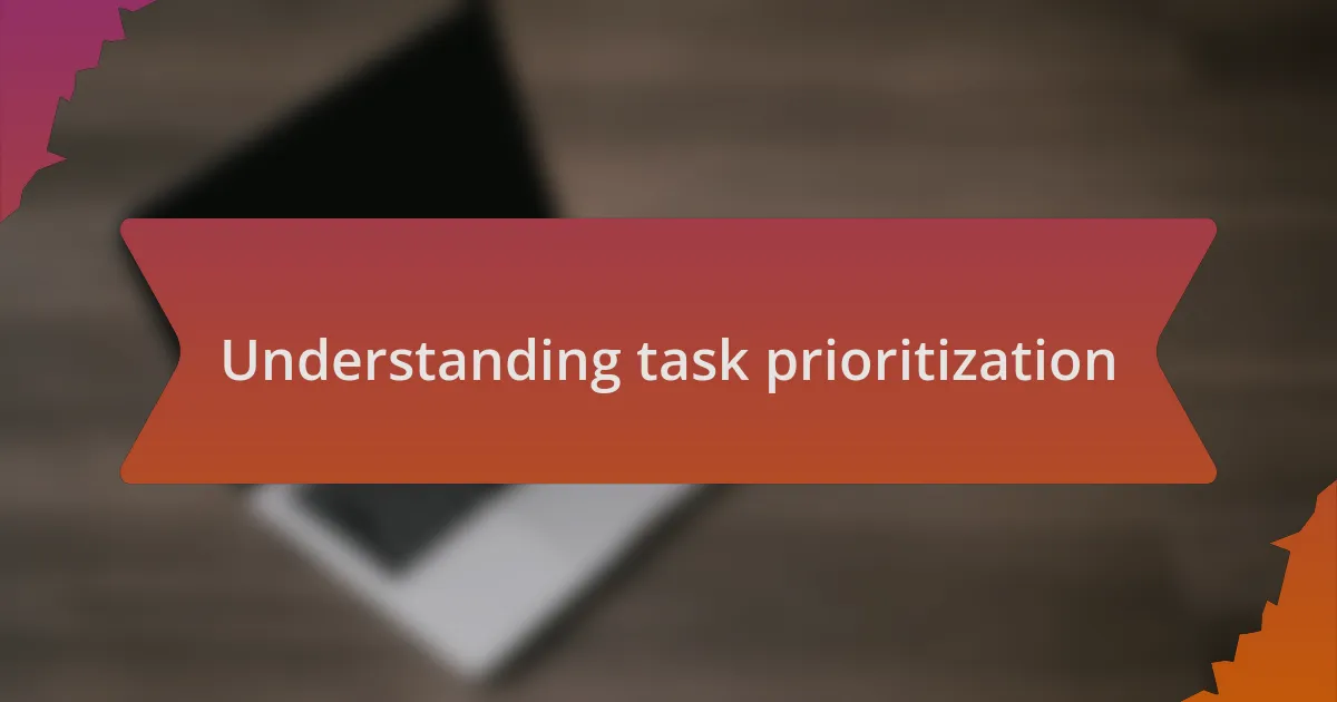 Understanding task prioritization