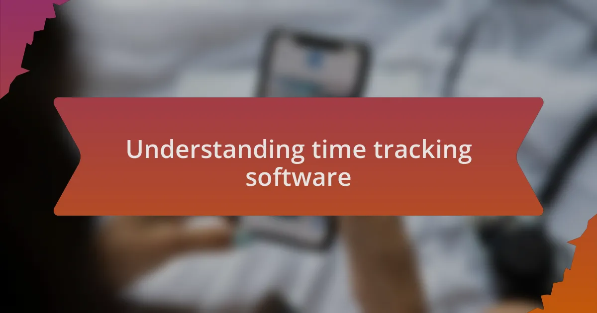 Understanding time tracking software