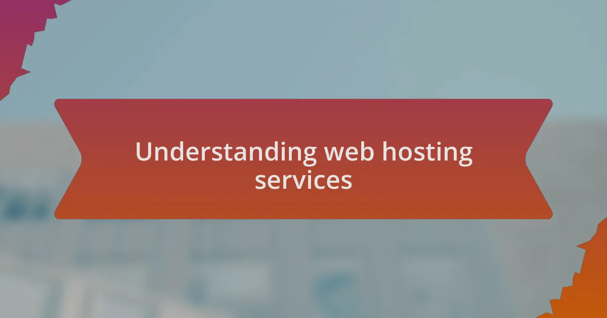 Understanding web hosting services