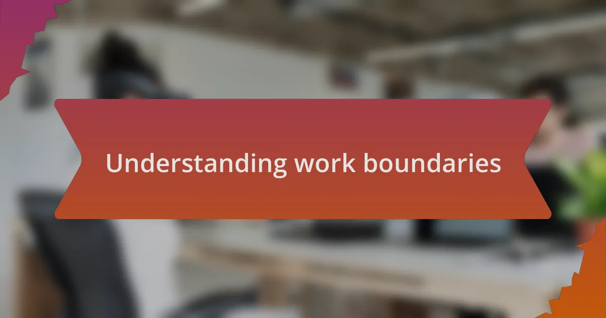 Understanding work boundaries